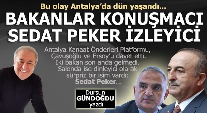 Antalya’da Sedat Peker sürprizi