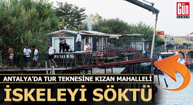 Antalya'da Tur teknesi uzun süre ayrılmayınca mahalleli iskeleyi söktürdü