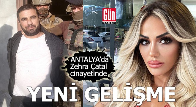 Antalya'da Zehra Çatal cinayetinde yeni gelişme