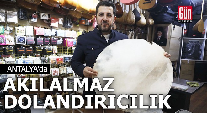 Antalya'da akılalmaz dolandırıcılık