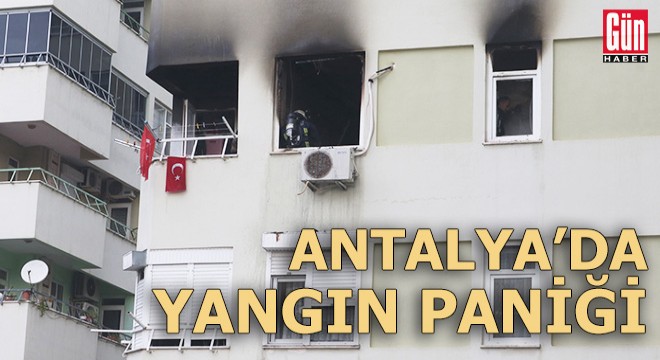 Antalya'da apartmanda yangın paniği