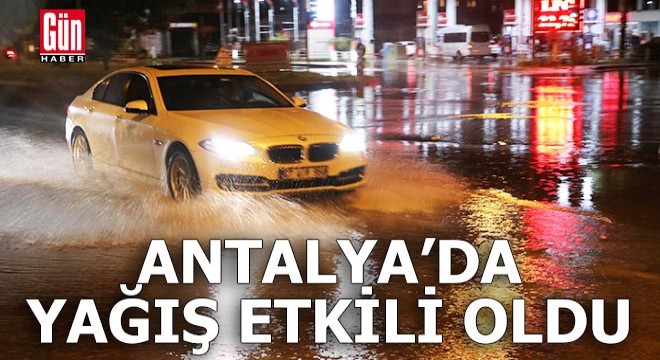 Antalya'da beklenen yağış etkili oldu