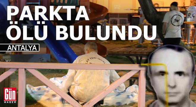 Antalya'da bir parkta ölü bulundu