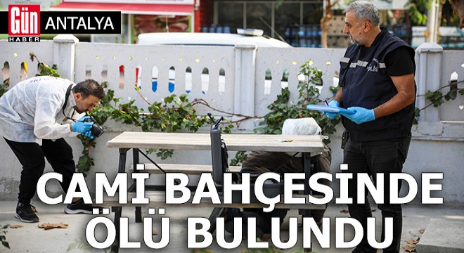 Antalya'da cami bahçesinde ölü bulundu