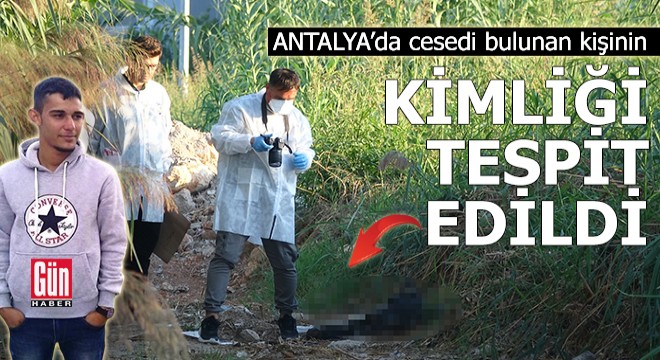 Antalya'da cesedi bulunan kişinin kimliği tespit edildi