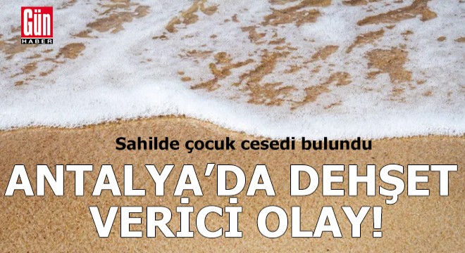 Antalya'da dehşet verici olay!