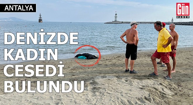 Antalya'da denizde kadın cesedi bulundu