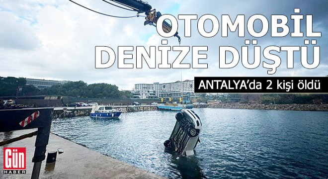 Antalya'da denize düşen otomobildeki 2 kişi öldü