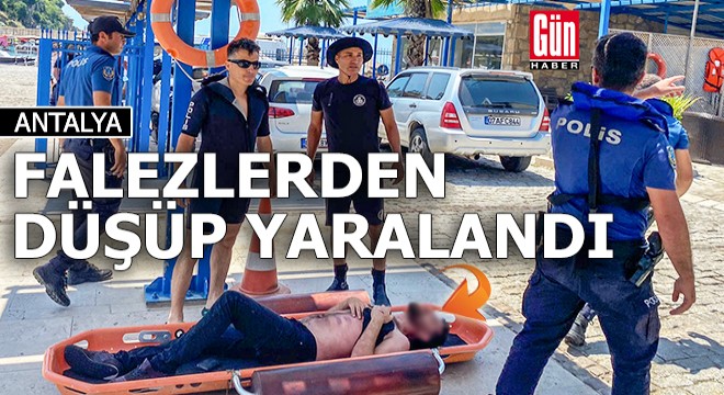 Antalya'da falezlerden düşüp yaralandı