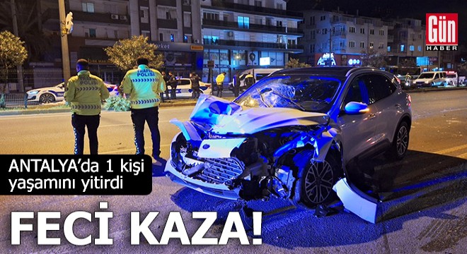 Antalya'da feci kaza: 1 ölü