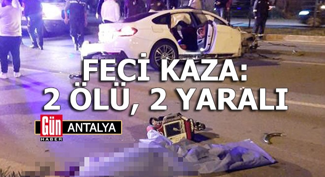 Antalya'da feci kaza: 2 ölü, 2 yaralı