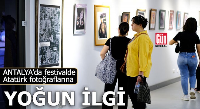 Antalya'da festivalde Atatürk fotoğraflarına yoğun ilgi