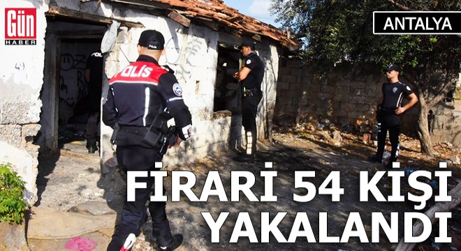 Antalya'da firari ve aranan 54 kişi polise yakalandı