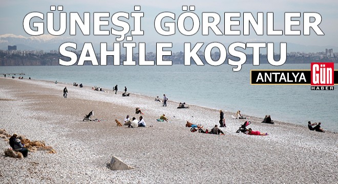 Antalya'da güneşi görenler sahile koştu