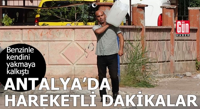 Antalya'da hareketli dakikalar!