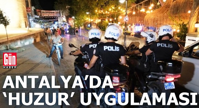 Antalya'da 'huzur' uygulaması