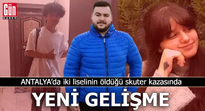 Antalya'da iki liselinin öldüğü skuter kazasında yeni gelişme