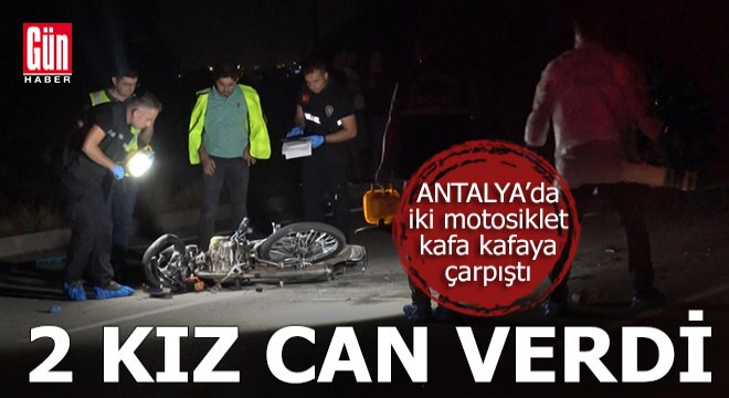 Antalya'da iki motosikletkafa kafaya çarpıştı: 2 ölü, 1 yaralı