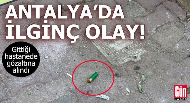 Antalya'da ilginç olay!