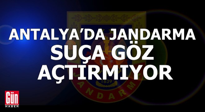 Antalya'da jandarma suça göz açtırmıyor