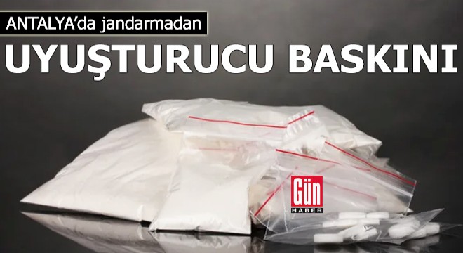 Antalya'da jandarmadan uyuşturucu baskını