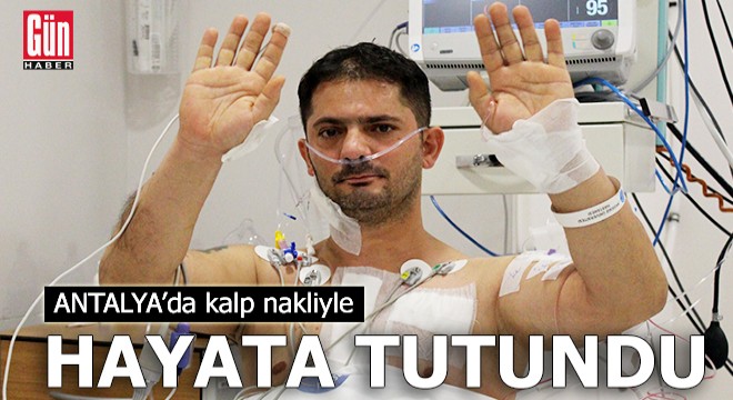 Antalya'da kalp nakliyle hayata tutundu