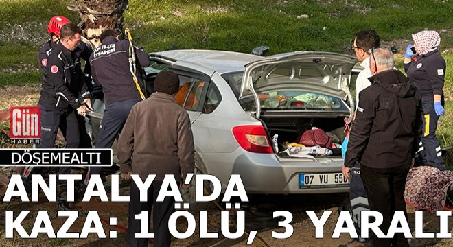 Antalya'da kaza: 1 ölü, 3 yaralı