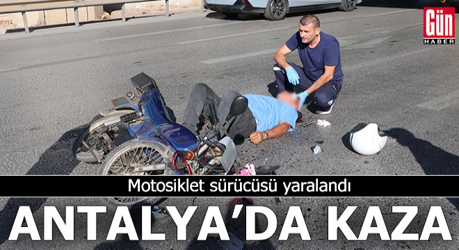 Antalya'da kaza: 1 yaralı