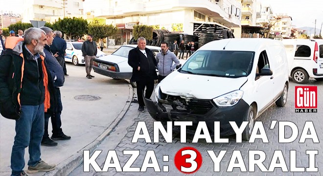 Antalya'da kaza: 3 yaralı