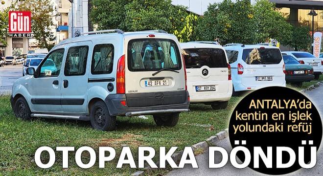 Antalya'da kentin en işlek yolundaki refüj, otoparka döndü