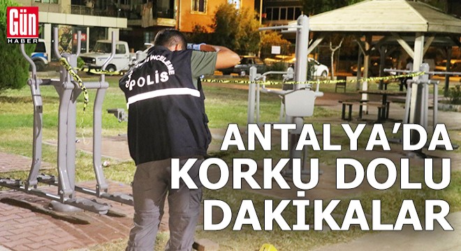 Antalya'da korku dolu dakikalar!