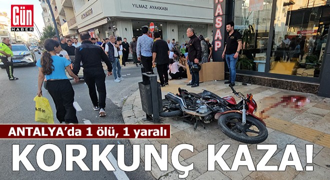 Antalya'da korkunç kaza: 1 ölü, 1 yaralı