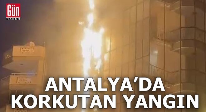 Antalya'da korkutan yangın!