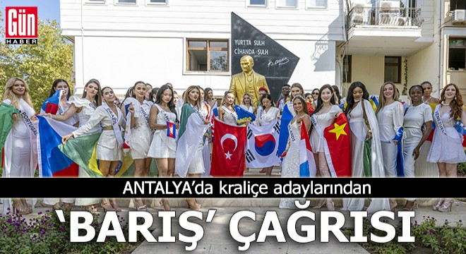 Antalya'da kraliçe adaylarından dünyaya 'barış' çağrısı