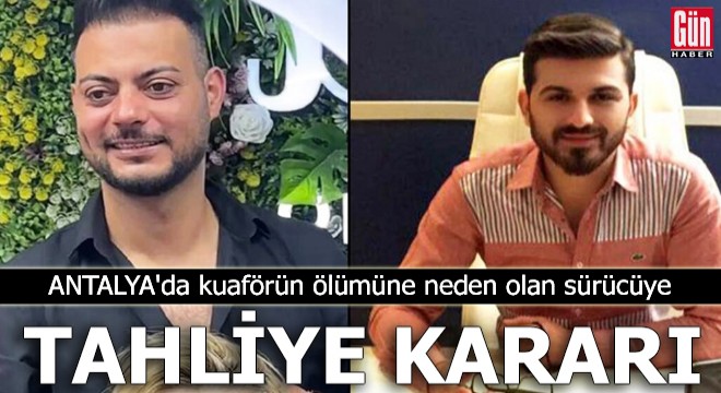 Antalya'da kuaförün ölümüne neden olan sürücüye tahliye kararı