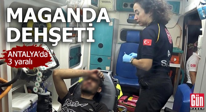 Antalya'da maganda dehşeti: 3 yaralı