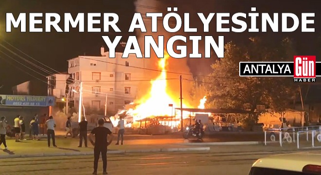 Antalya'da mermer atölyesinde yangın