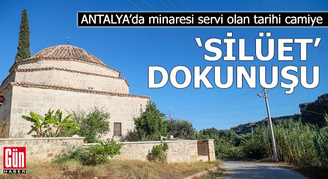 Antalya'da minaresi servi olan tarihi camiye 'silüet' dokunuşu