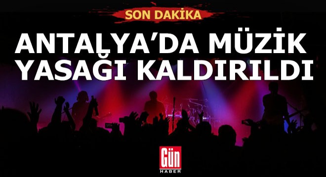 Antalya'da müzik yasağı kaldırıldı