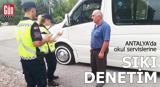 Antalya'da okul servislerine sıkı denetim