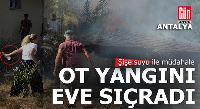 Antalya'da ot yangını 2 eve sıçradı