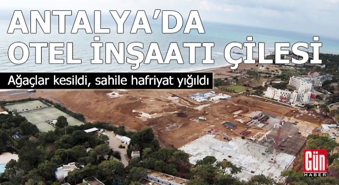 Antalya'da otel inşaatı çilesi!