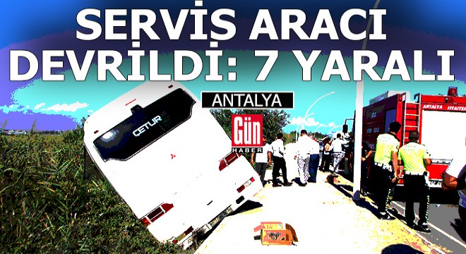 Antalya'da otel servis aracı devrildi; 7 yaralı