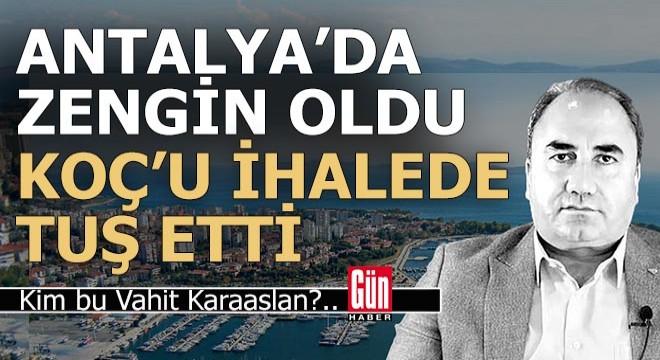 Antalya'da parayı buldu, İstanbul'un en büyük marinasını Koç'un elinden aldı