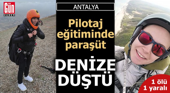 Antalya'da pilotaj eğitiminde paraşüt, denize düştü; 1 ölü, 1 yaralı