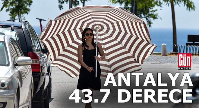 Antalya'da rekor sıcaklık; 43,7