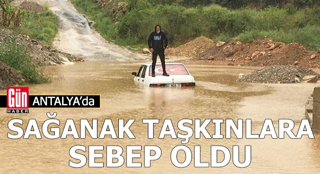 Antalya'da sağanak taşkınlara sebep oldu