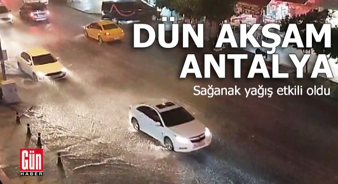 Antalya'da sağanak yağış etkili oldu