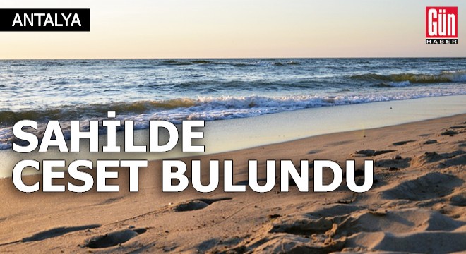 Antalya'da sahilde ceset bulundu