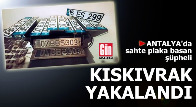 Antalya'da sahte plaka basan şüpheli kıskıvrak yakalandı